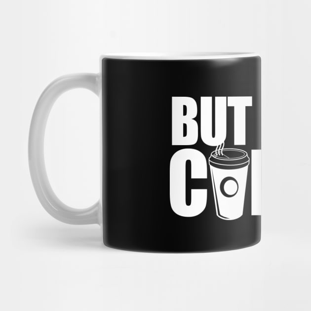 But First, Coffee by PopCultureShirts